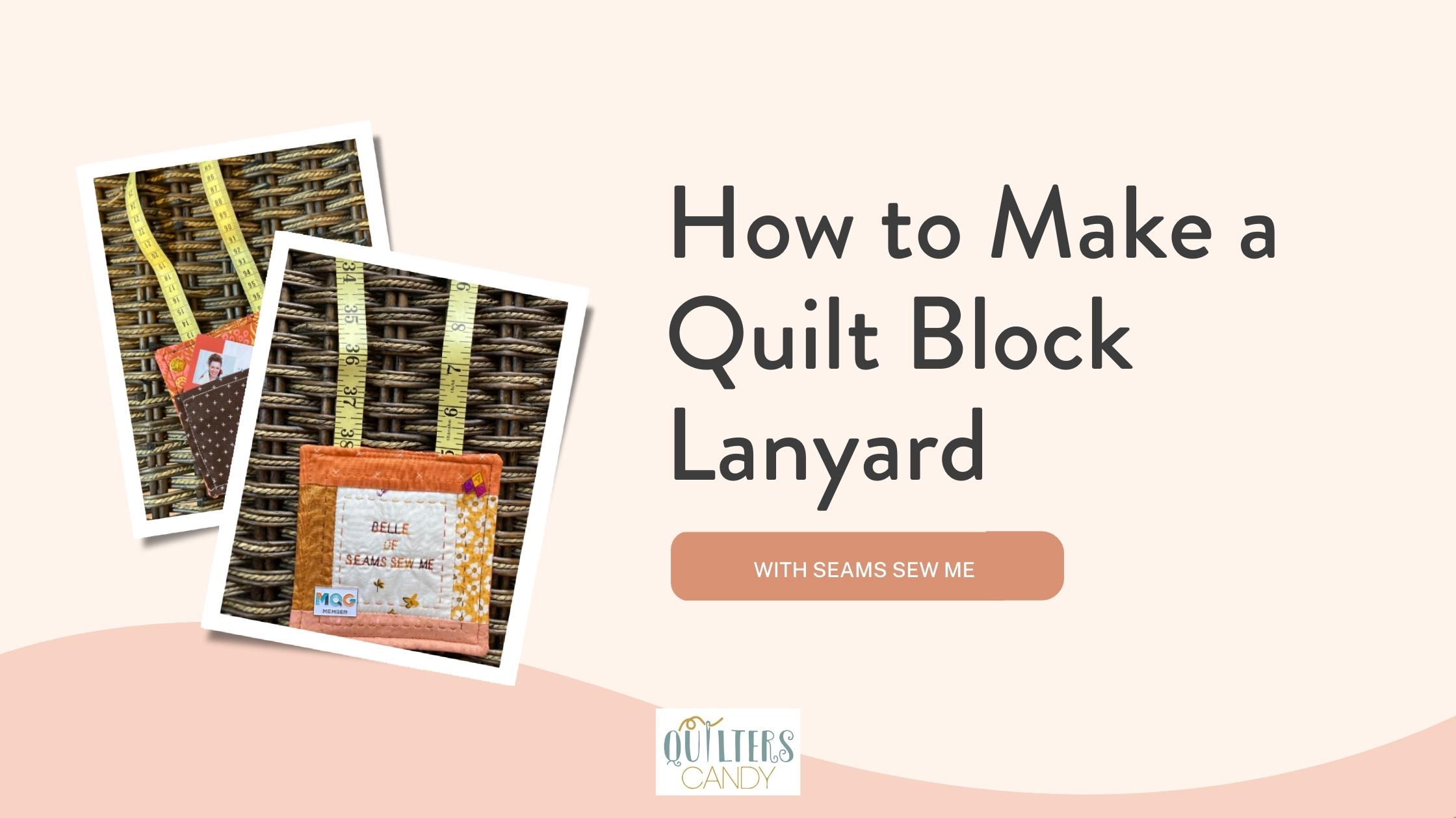 How to Make a Quilt Block Lanyard