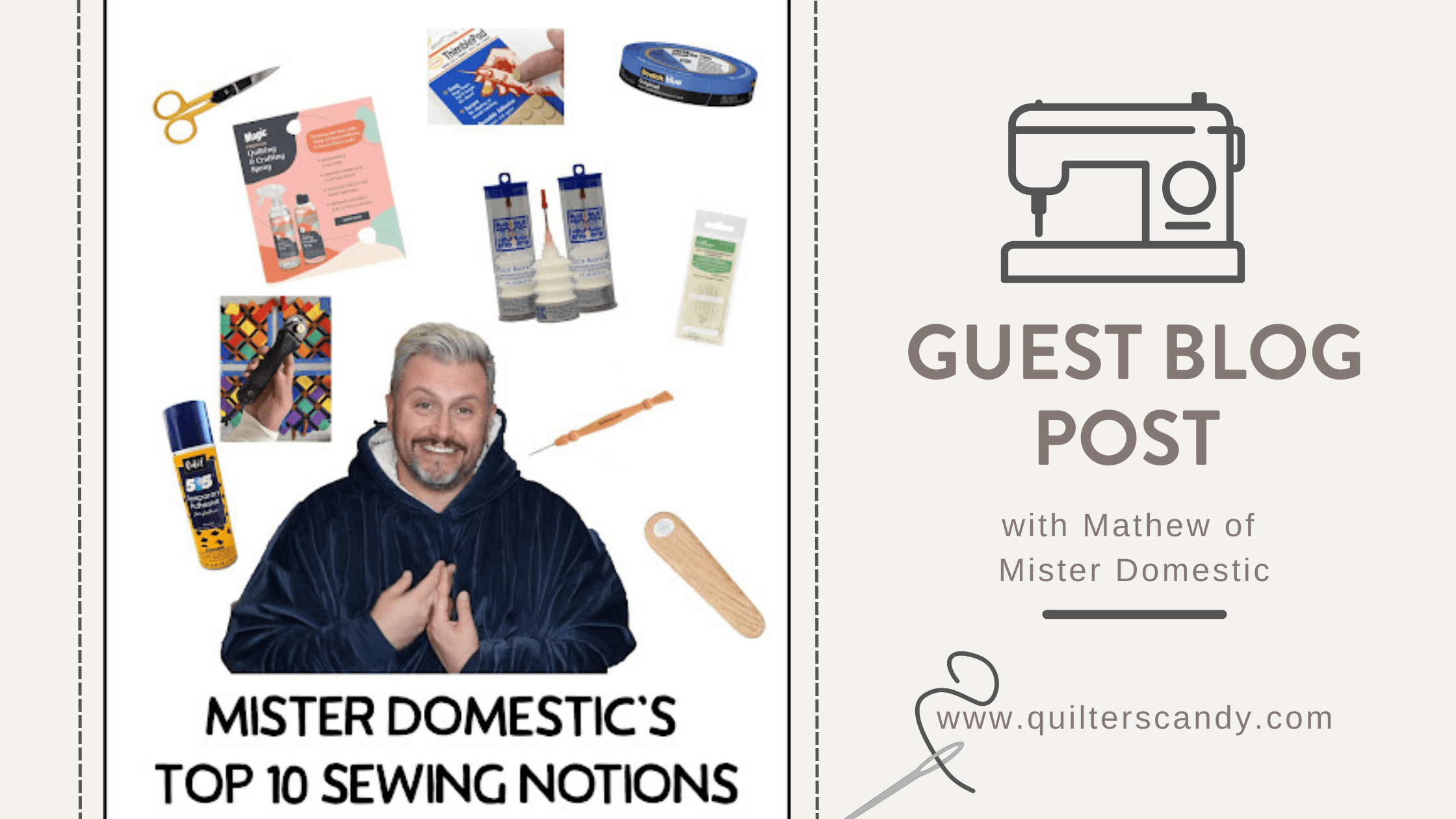 Mister Domestic's 10 Favorite Sewing Notions - Quilters Candy