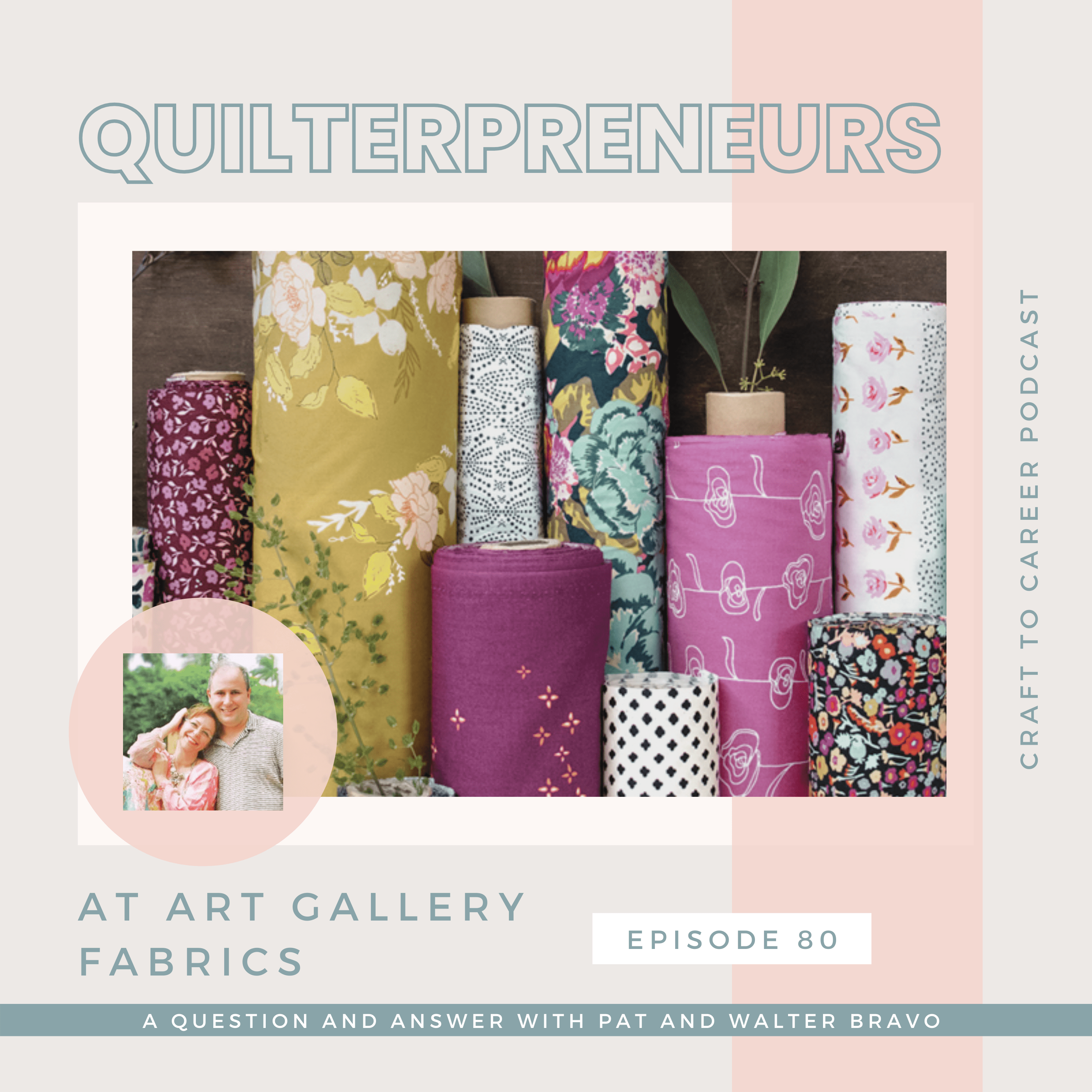 Podcast Cover Quilterpreneurs at Art Gallery Fabrics