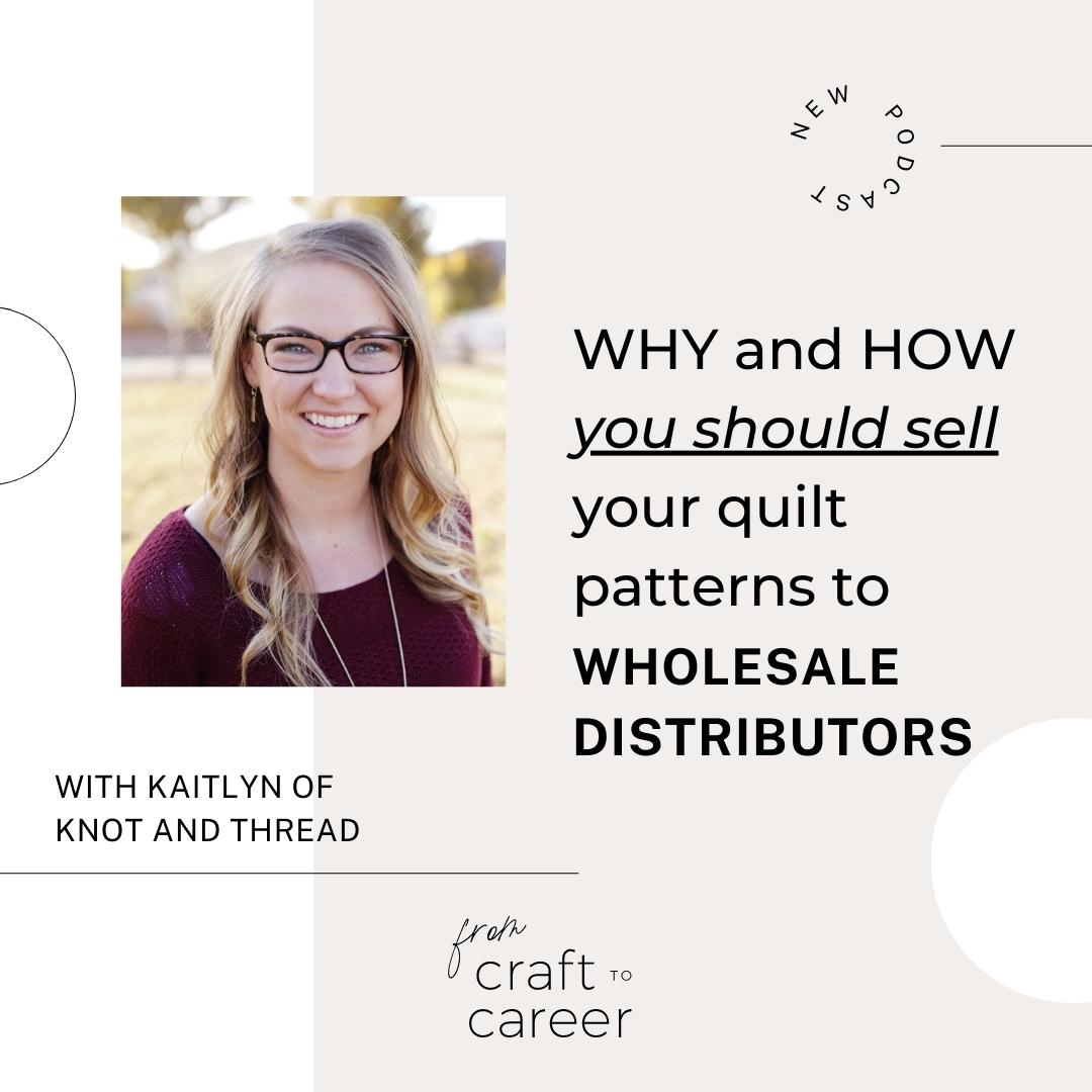 Podcast for Craft to Career podcast. Selling quilt patterns to wholesale distributors.
