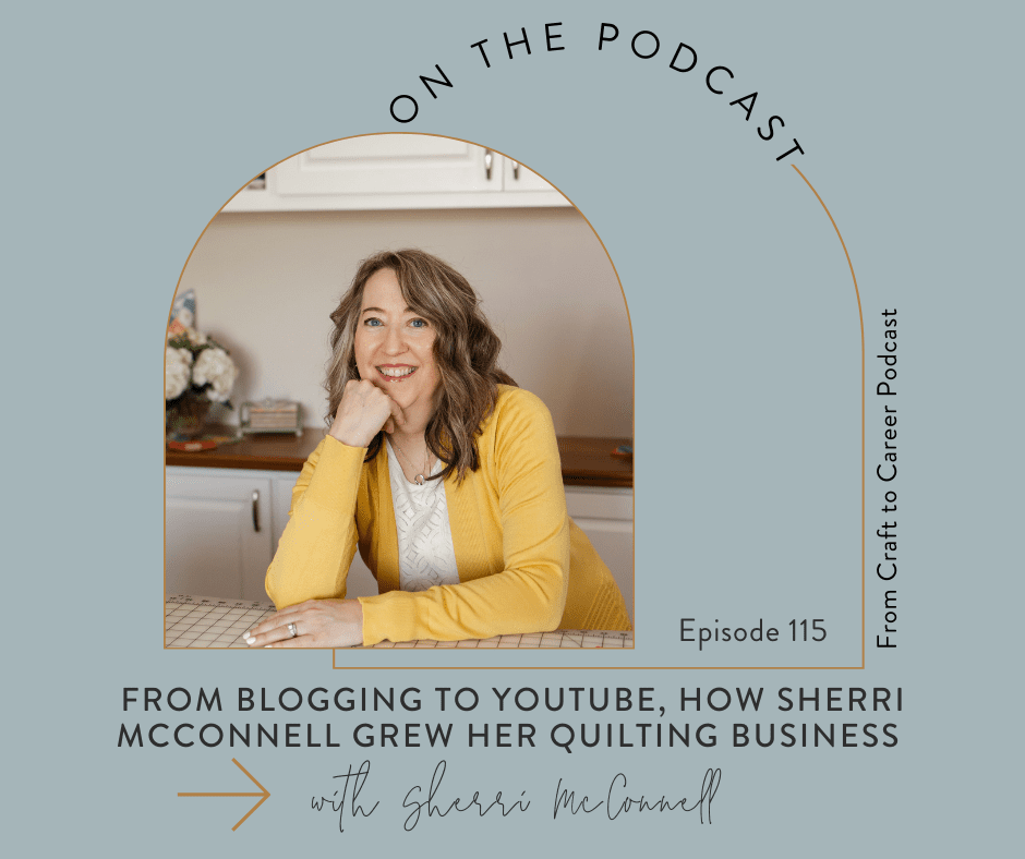 From Blogging to YouTube- How Sherri McConnell Grew Her Quilting Business.