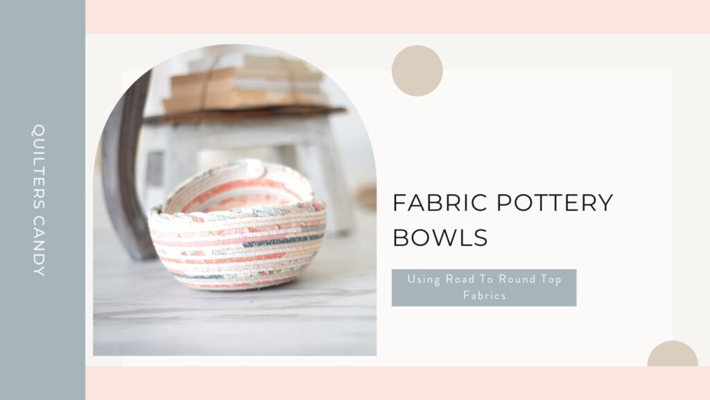 Make a Fabric Pottery Bowl with Road to Round Top fabrics