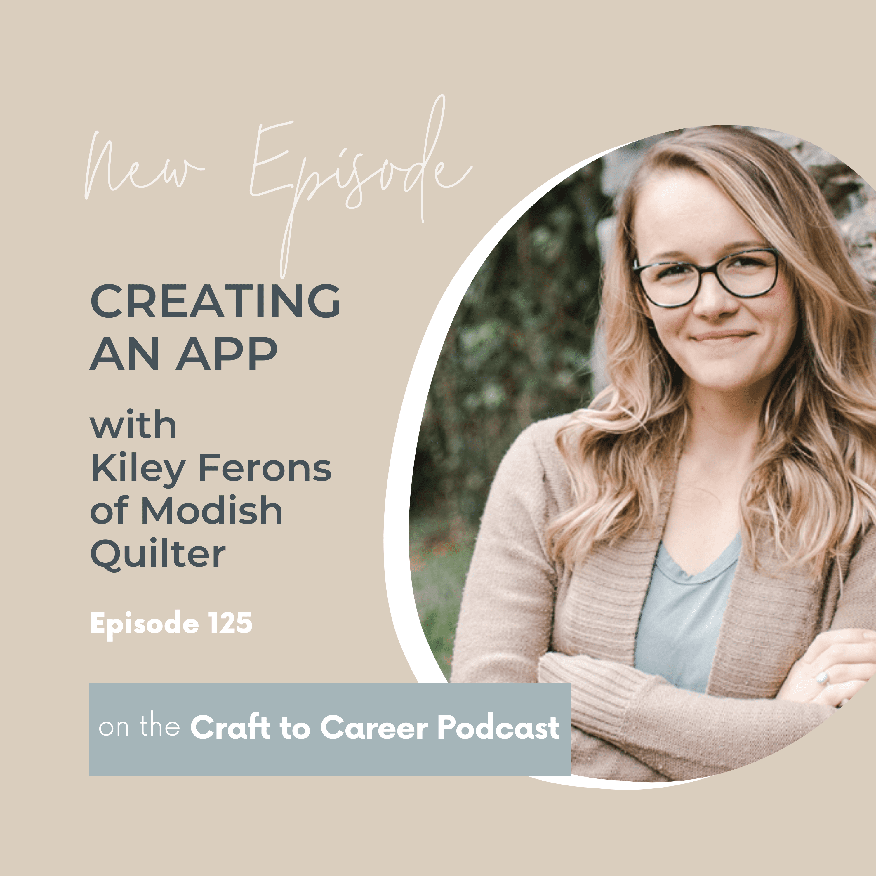 125. Creating an App with Kiley Ferons of Modish Quilter