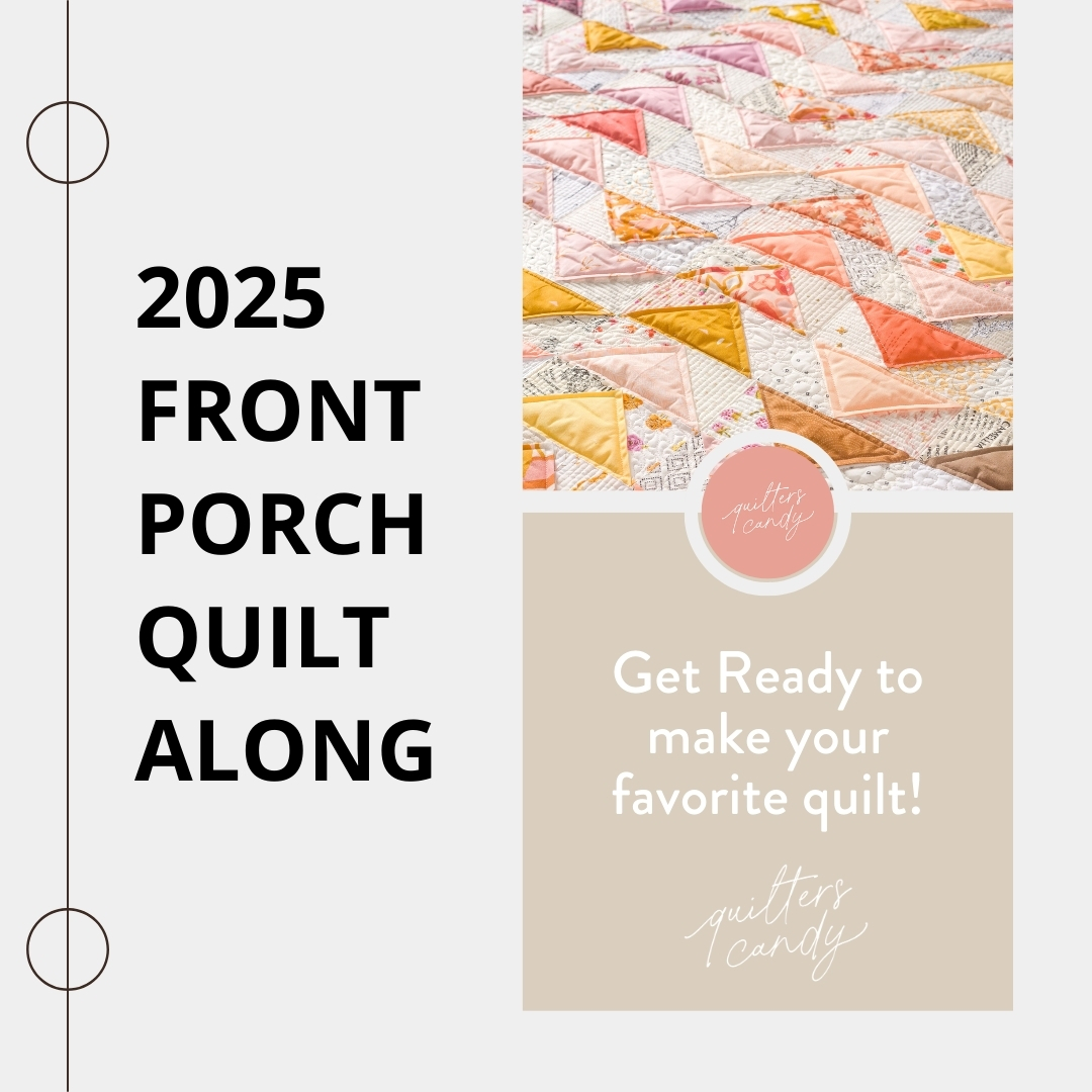 Promotional image for the 2025 Front Porch Quilt Along by Quilters Candy. The graphic features bold black text on the left that reads “2025 Front Porch Quilt Along,” and on the right, a close-up photo of a pastel flying geese quilt with a beige box that says “Get Ready to make your favorite quilt!” with the Quilters Candy logo.