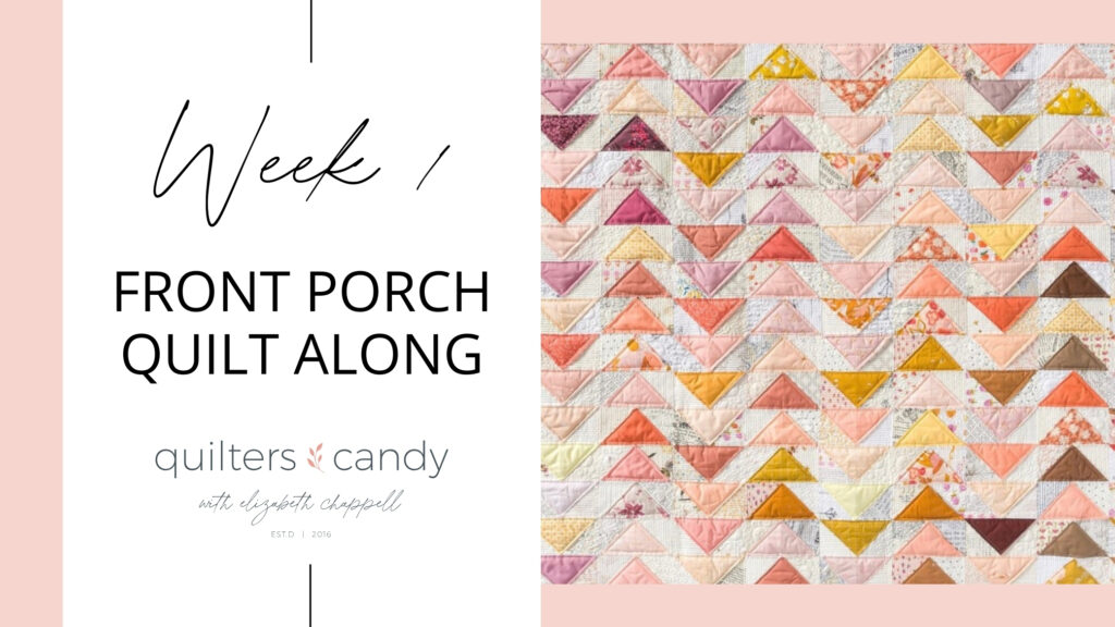 Week 1 of the Front Porch Quilt Along