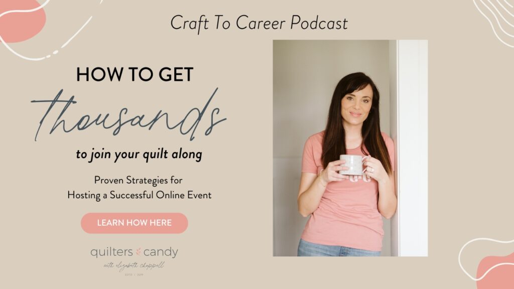 Podcast graphic for Quilters Candy’s Craft to Career Podcast featuring Elizabeth Chappell holding a coffee mug, with text that reads “How to Get Thousands to Join Your Quilt Along: Proven Strategies for Hosting a Successful Online Event.