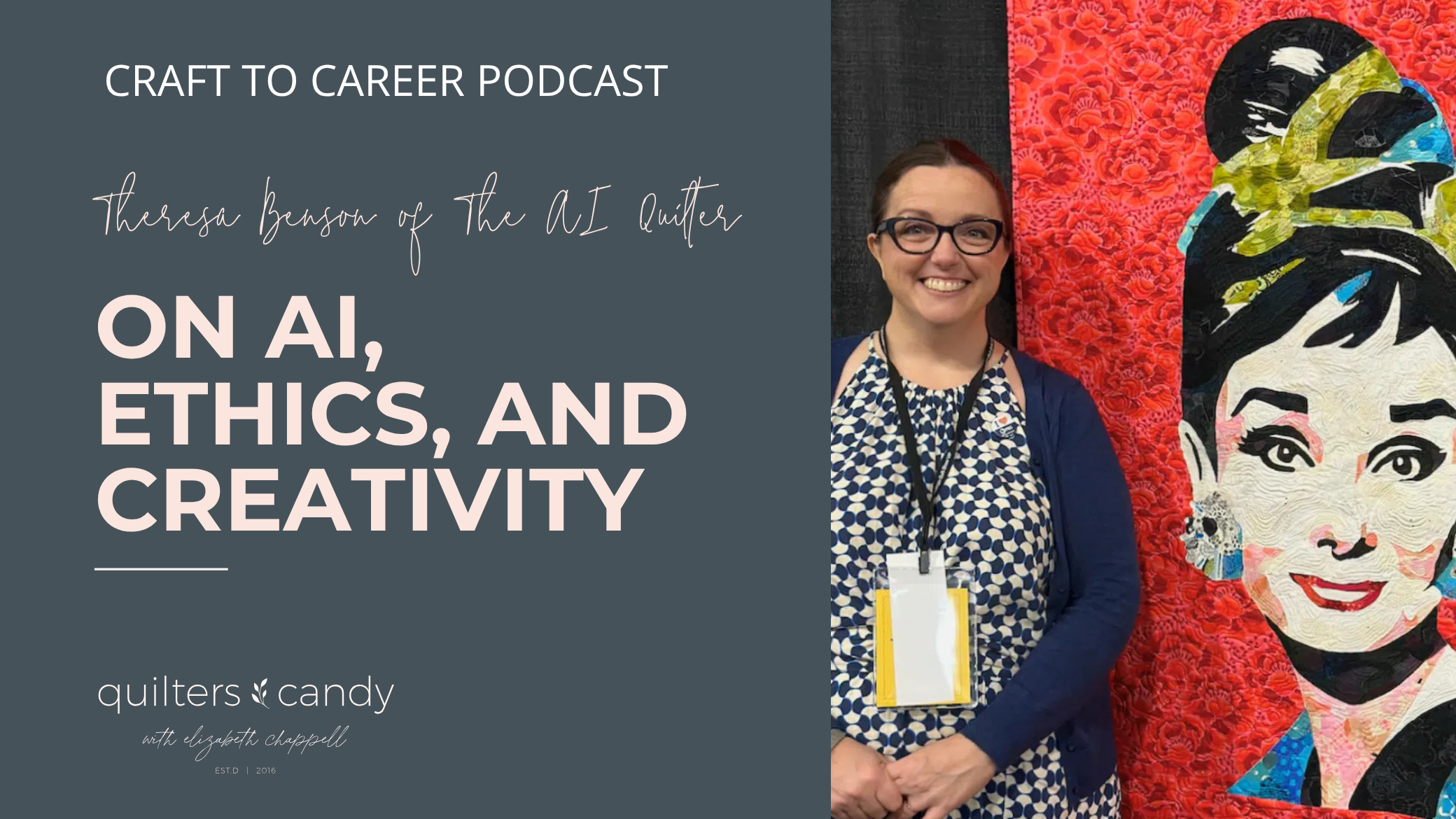 Theresa Benson of The AI Quilter featured on The Craft to Career Podcast talking about AI, creativity, ethics, and quilting