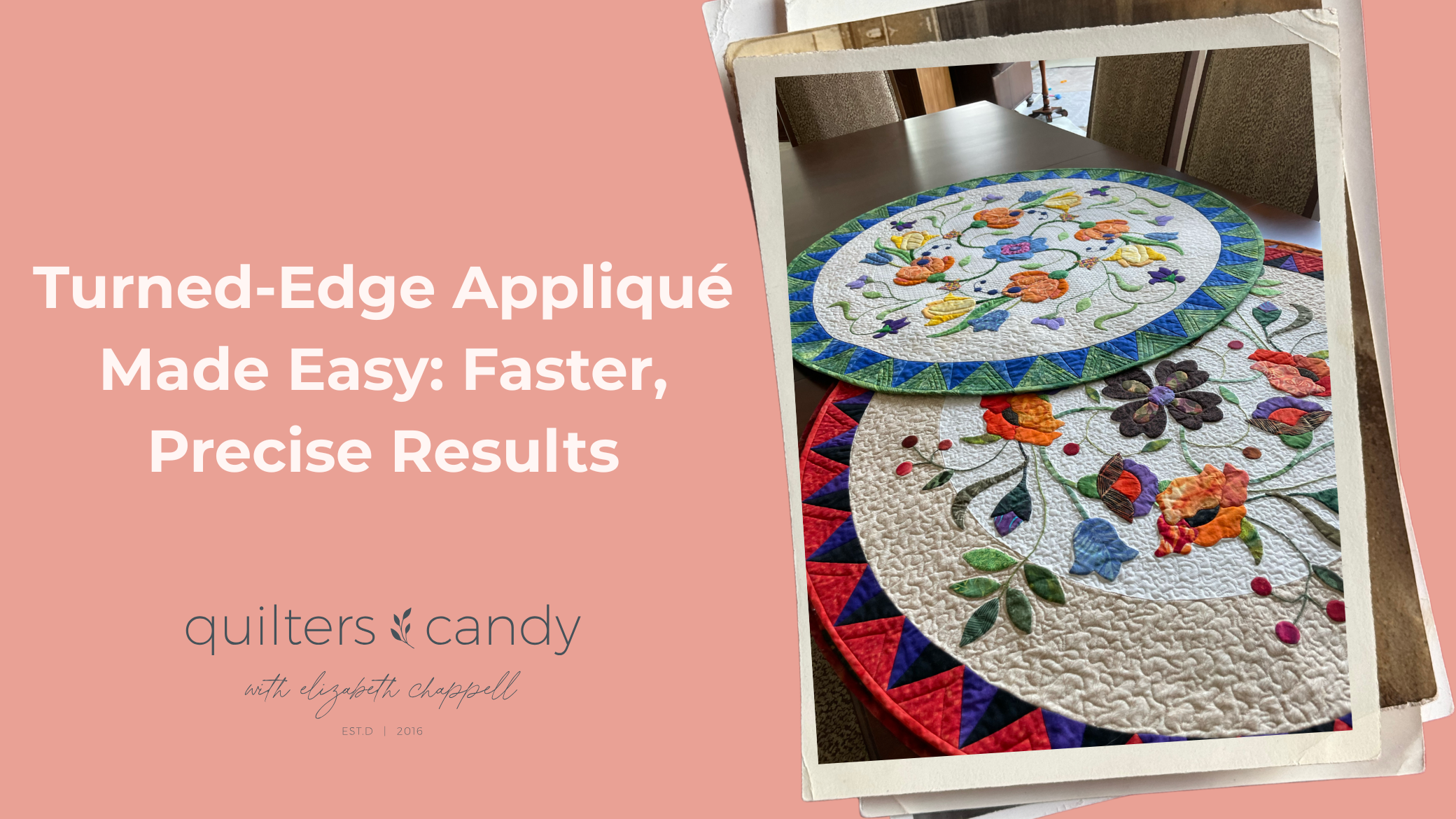Turned-Edge Appliqué Made Easy: Faster, Precise Results