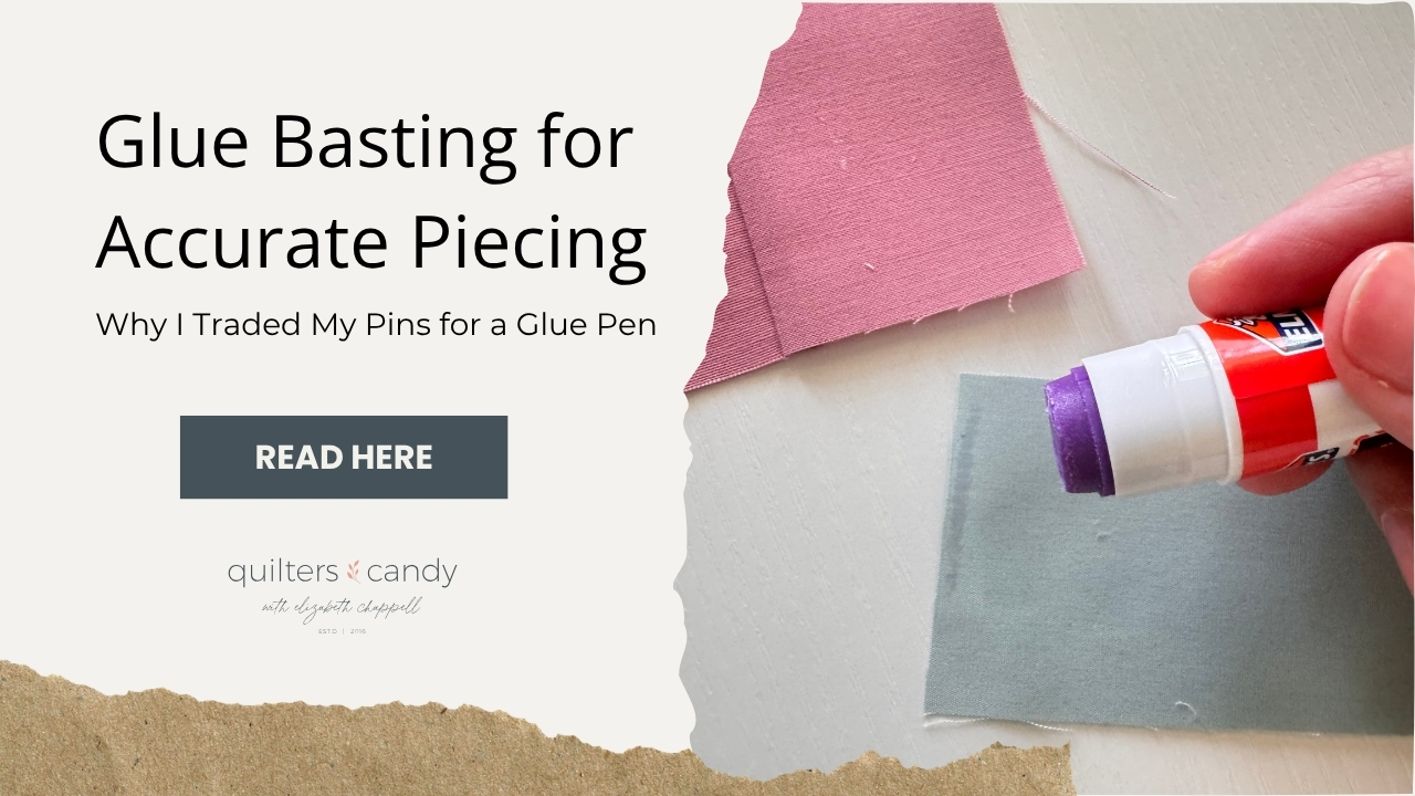Glue Basting for Accurate Seams Blog Post by Quilters Candy
