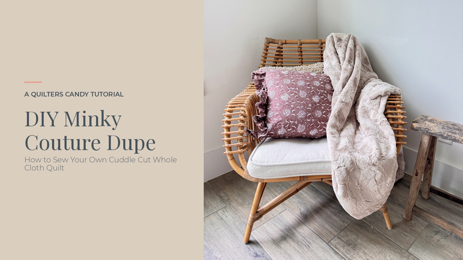 DIY Minky Couture dupe quilt cover graphic, a champagne colored cuddle cut whole cloth quilt draped over a rattan chair, with tutorial title text